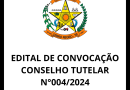Edital de Convocação Conselheiro Tutelar N°004/2024